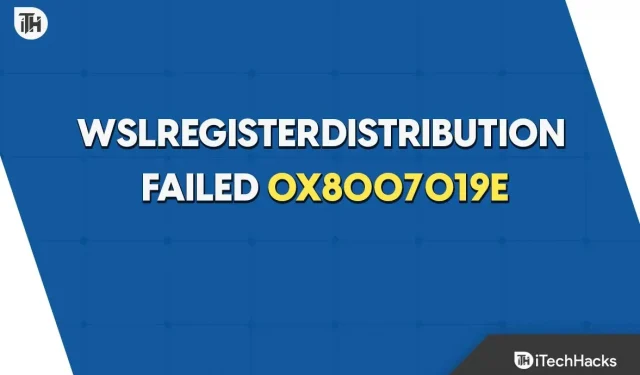 Het probleem oplossen 0x8007019e: WSLRegisterDistribution is mislukt