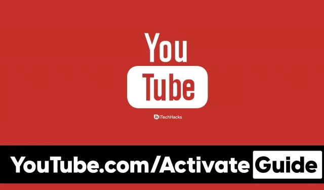 YouTube.com/Activate 2022 | YouTube aktivizācijas rokasgrāmata
