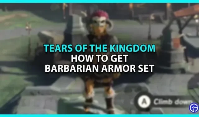 Kuidas saada Zelda kuningriigis seatud barbarite raudrüü: aja pisarad