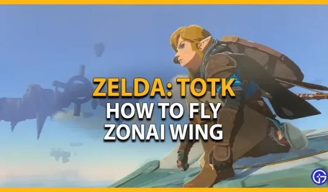 Aprende Vuelo Zonai Wing en Tears of the Kingdom