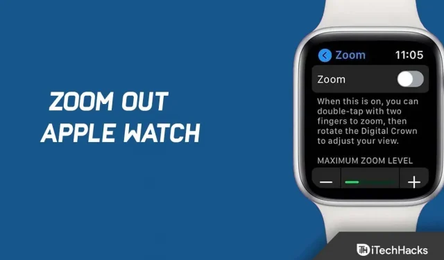 Comment zoomer ou dézoomer sur votre Apple Watch
