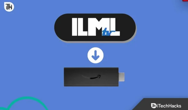 Cómo descargar, instalar y ver ILML TV en Firestick 2023