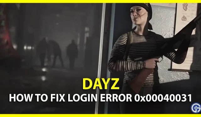 Fix DayZ Login Error 0x00040031 (WaitAuthPlayerLoginState)