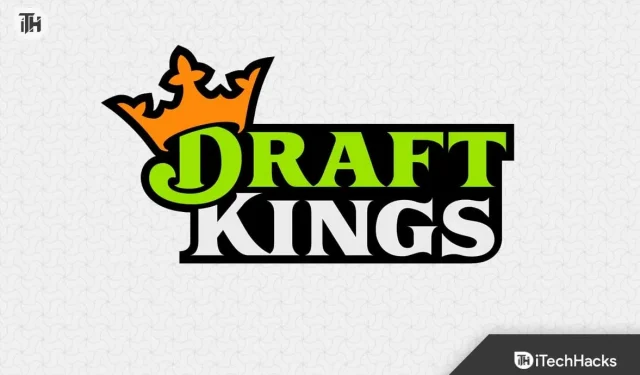 Las 7 formas principales de arreglar la aplicación DraftKings que no funciona 2023