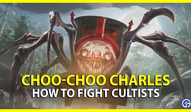 Choo-Choo Charles: Cómo luchar contra los cultistas