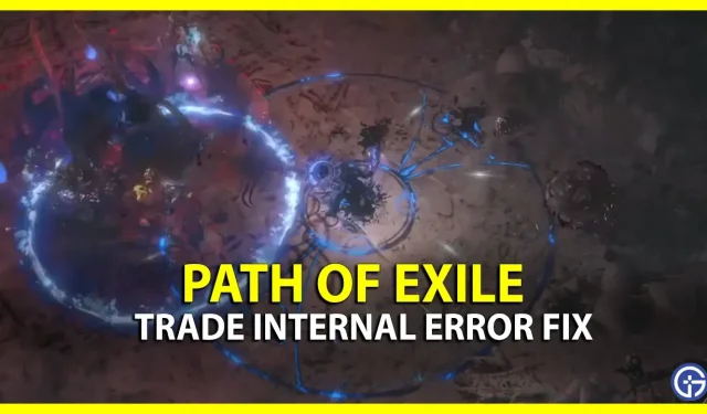 Path Of Exile Trade 내부 오류를 수정하는 방법