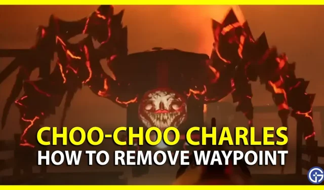 Choo-Choo Charles: Cómo eliminar Waypoint (borrar marcadores)
