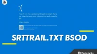 10 būdų, kaip ištaisyti Srttrail.txt BSOD klaidą sistemoje...
