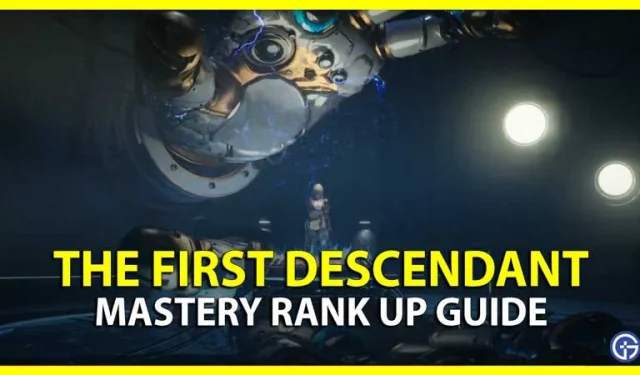 First Descendant Mastery Rank Guide: Kuinka nousta tasolle nopeasti?